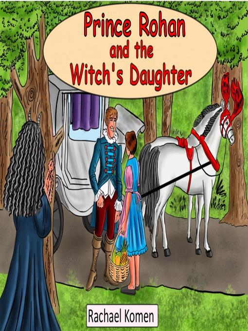 Title details for Prince Rohan and the Witch's Daughter by Rachael Komen - Available